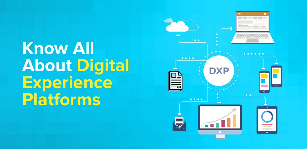 HOW A DIGITAL EXPERIENCE PLATFORM (DXP) HELPS SERVE ALL YOUR CUSTOMERS